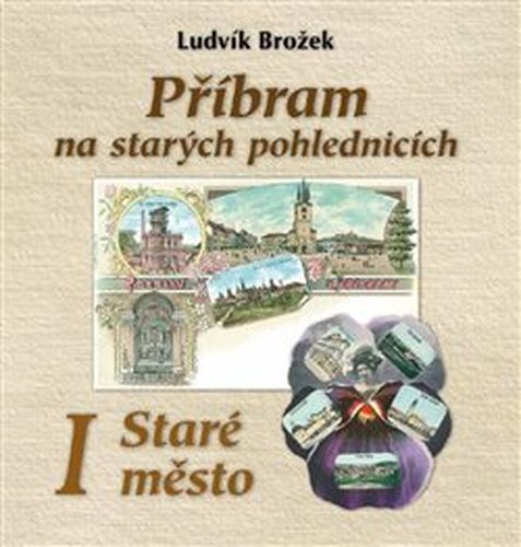 Příbram na starých pohlednicích - Ludvík Brožek