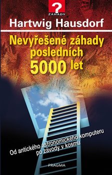 Nevyřešené záhady posledních 5000 let - Hartwig Hausdorf