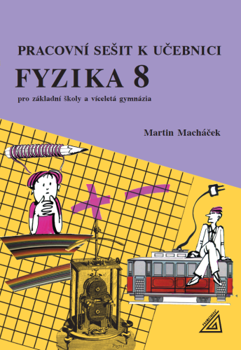 Pracovní sešit k učebnici Fyzika 8 pro základní školy a víceletá gymnázia