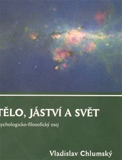 Tělo, jáství a svět - Vladislav Chlumský