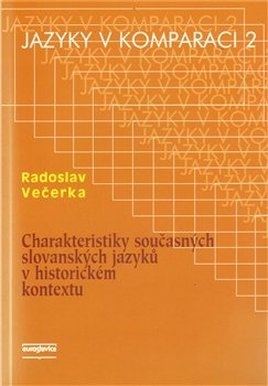 Charakteristiky současných slovanských jazyků vhistorickém kontextu - Radoslav Večerka