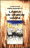 Láska ve dnech vášní - Lawrence Ferlinghetti Láska ve dnech vášní - Lawrence Ferlinghetti