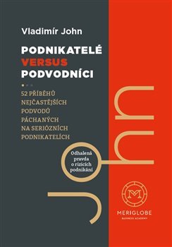 Podnikatelé versus podvodníci - Vladimír John