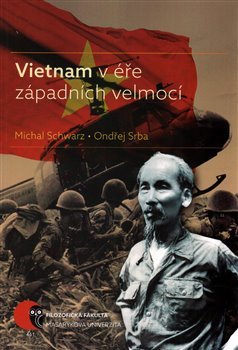 Vietnam v éře západních velmocí - Michal Schwarz, Ondřej Srba