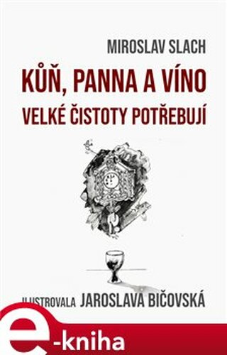 Kůň, panna a víno velké čistoty potřebují - Stanislav Slach