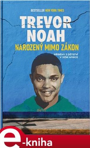 Narozený mimo zákon - Trevor Noah