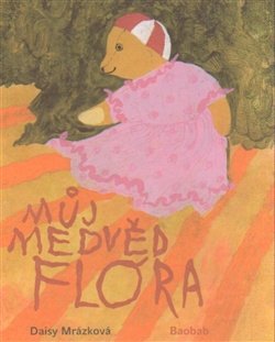 Můj medvěd Flóra - Daisy Mrázková