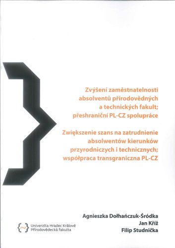 Zvýšení zaměstnanosti absolventů přírodovědných a technických fakult; přeshraniční PL-CZ spolupráce, Zwiększenie szans na zatrudnienie absolwentów kierunków przyrodniczych i technicznych; współpraca transgraniczna PL-CZ