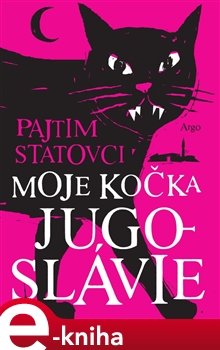 Moje kočka Jugoslávie - Pajtim Statovci