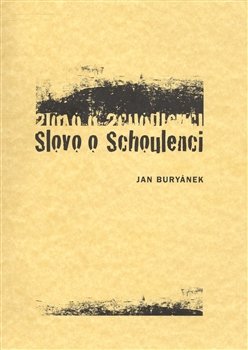 Slovo o Schoulenci - Jan Buryánek