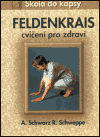 Feldenkrais - škola do kapsy - Ronald P. Schweppe, Aljoscha A. Schwarz