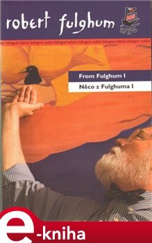 Něco z Fulghuma I /  From Fulghum I - Robert Fulghum