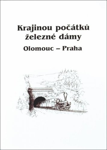 Krajinou počátků železné dámy Olomouc - Praha