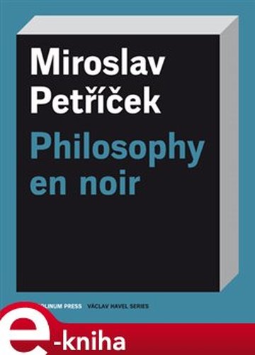 Philosophy en noir - Miroslav Petříček