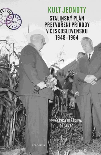 Kult jednoty: stalinský plán přetvoření přírody v Československu 1948-1964