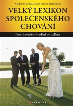 Velký lexikon společenského chování - Vladimír Smejkal, Hana Schelová Bachrachová