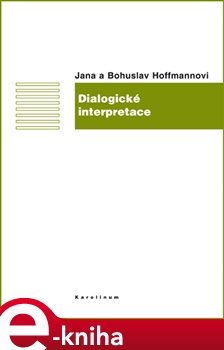 Dialogické interpretace - Jana Hoffmannová, Bohuslav Hoffmann