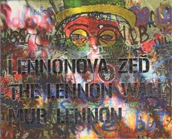 Lennonova zeď – The Lennon Wall – Mur Lennon - Jaromír Zemina