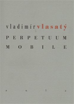 Perpetuum mobile - Vladimír Vlasatý