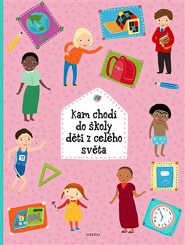 Kam chodí do školy děti z celého světa - Štěpánka Sekaninová, Helena Haraštová