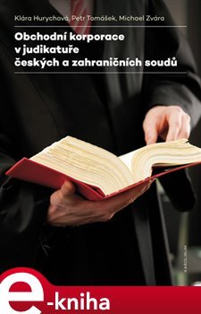 Obchodní korporace v judikatuře českých a zahraničních soudů - Klára Hurychová, Michael Zvára, Petr Tomášek