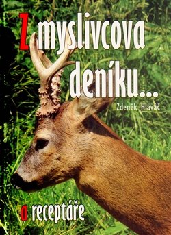 Z myslivcova deníku a receptáře - Zdeněk Hlaváč