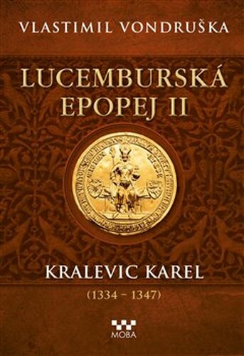 Lucemburská epopej II - Kralevic Karel (1334–1347)