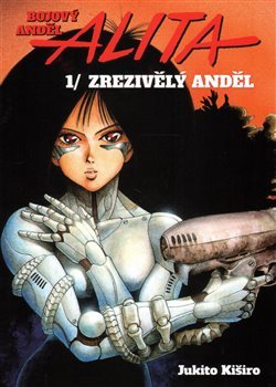 Bojový anděl Alita 1 - Zrezivělý anděl - Jukito Kiširo