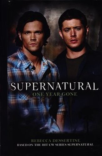 Supernatural - One Year Gone (Supernatural 7) - Rebecca Dessertine