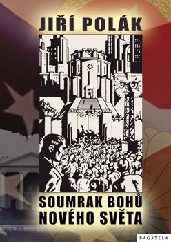 Soumrak bohů nového světa - Jiří Polák