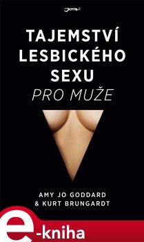 Tajemství lesbického sexu pro muže - Kurt Brungardt, Amy Jo Goddard