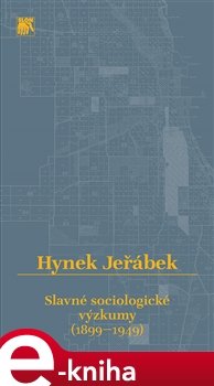Slavné sociologické výzkumy (1899–1949) - Hynek Jeřábek Slavné sociologické výzkumy (1899–1949) - Hynek Jeřábek