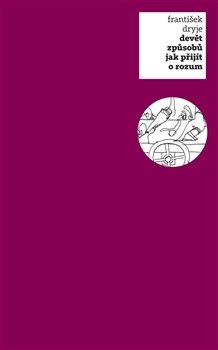 Devět způsobů jak přijít o rozum - František Dryje