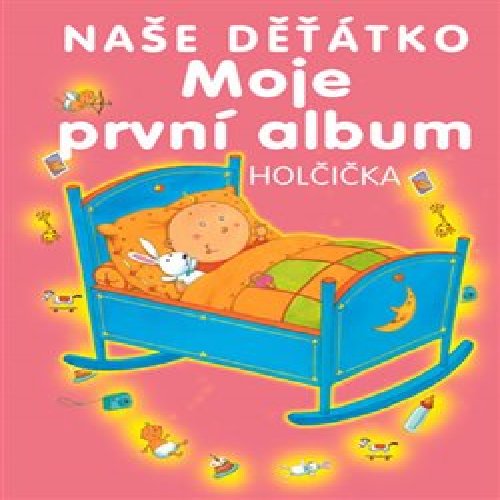 Moje první album – naše děťátko – holčička