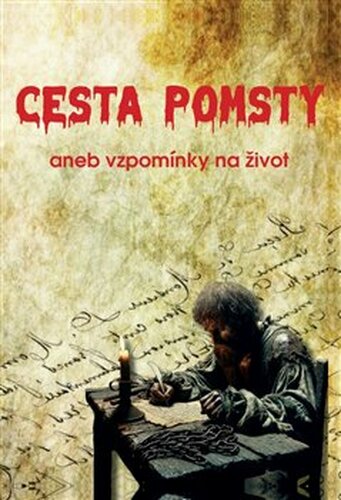 Cesta pomsty aneb vzpomínky na život - Martin Bahulík