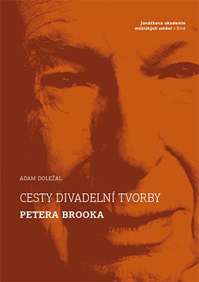 Cesty divadelní tvorby Petera Brooka