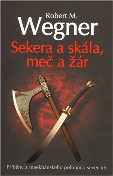 Sekera a skála, meč a žár - Robert M. Wegner