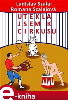 Utekla jsem k cirkusu - Ladislav Szalai, Romana Szalaiová