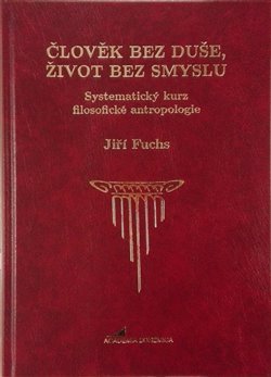 Člověk bez duše, život bez smyslu - Jiří Fuchs