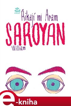 Říkají mi Aram - William Saroyan