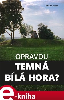 Opravdu temná Bílá hora? - Václav Junek