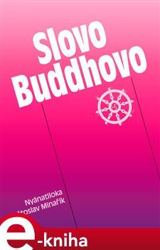 Slovo Buddhovo - Květoslav Minařík, Nyánatiloka Maháthera