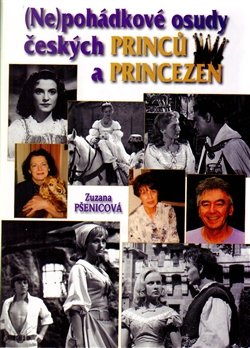 (Ne)pohádkové osudy českých princů a princezen - Zuzana Pšenicová