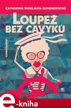 Loupež bez cavyků - Catharina Ingelman-Sundberg