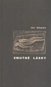 Smutné lásky - Ján Rakytka
