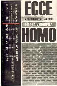 Ecce homo - z rozhlasových fejetonů - Libor Vykoupil