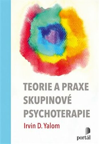 Teorie a praxe skupinové psychoterapie - Irvin D. Yalom, Molyn Leszcz