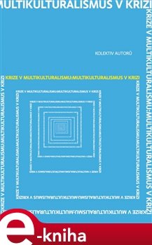 Krize v multikulturalismu - Multikulturalismus v krizi