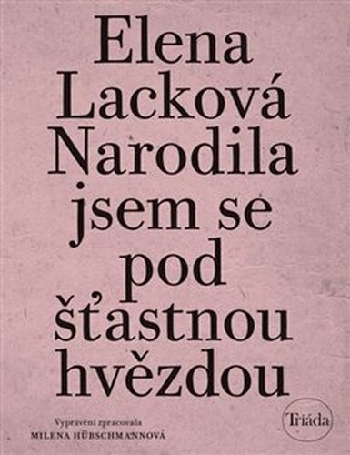 Narodila jsem se pod šťastnou hvězdou - Elena Lacková