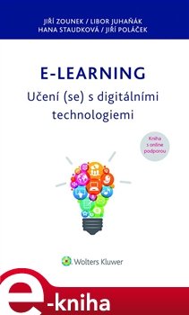 E-learning – Učení (se) s digitálními technologiemi - Jiří Zounek